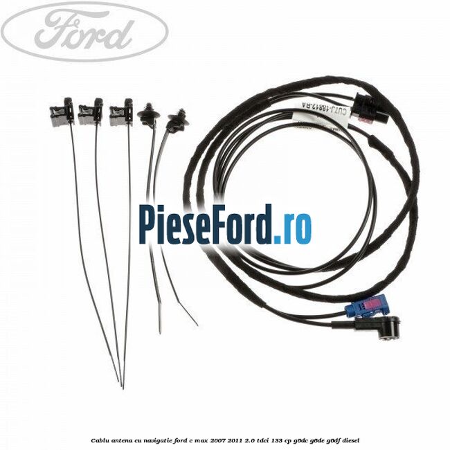Cablu antena cu navigatie Ford C-Max 2007-2011 2.0 TDCi 133 cp G6DC, G6DE, G6DF diesel