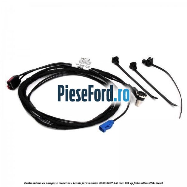Cablu antena cu navigatie model nou tehnic Ford Mondeo 2000-2007 2.0 TDCi 131 cp FMBA, N7BA, N7BB diesel