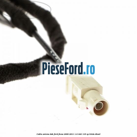 Cablu antena DAB Ford Focus 2008-2011 1.8 TDCi 115 cp Cablu antena DAB Ford Focus 2008-2011 1.8 TDCi 115 cp KKDA diesel