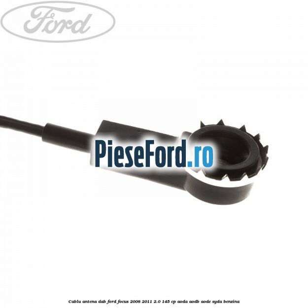 Cablu antena DAB Ford Focus 2008-2011 2.0 145 cp Cablu antena DAB Ford Focus 2008-2011 2.0 145 cp AODA, AODB, AODE, SYDA benzina