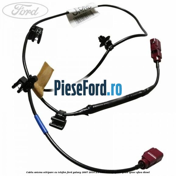 Cablu antena echipare cu telefon Ford Galaxy 2007-2014 2.0 TDCi 140 cp Cablu antena echipare cu telefon Ford Galaxy 2007-2014 2.0 TDCi 140 cp QXWA, QXWB, QXWC, UFWA diesel