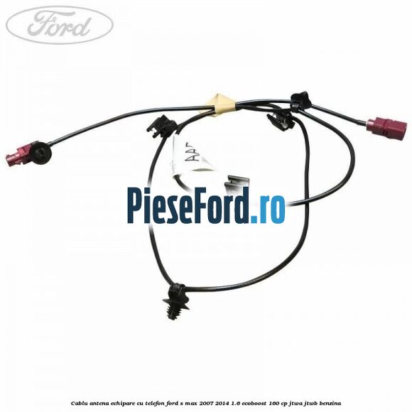 Cablu antena echipare cu telefon Ford S-Max 2007-2014 1.6 EcoBoost 160 cp JTWA, JTWB benzina