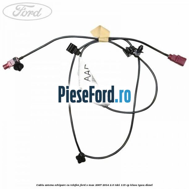 Cablu antena echipare cu telefon Ford S-Max 2007-2014 2.0 TDCi 115 cp KLWA, TYWA diesel