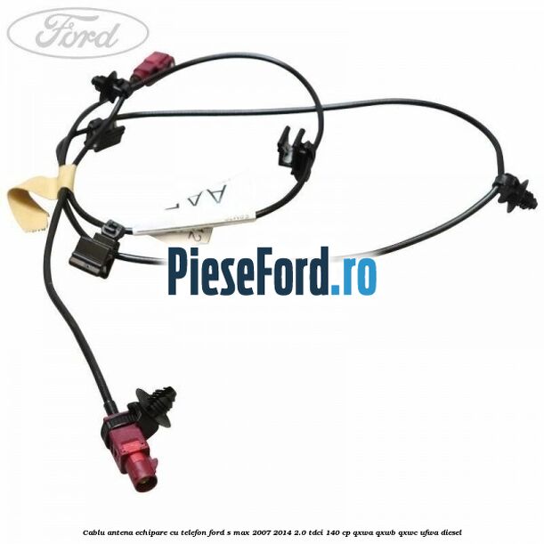 Cablu antena echipare cu telefon Ford S-Max 2007-2014 2.0 TDCi 140 cp QXWA, QXWB, QXWC, UFWA diesel
