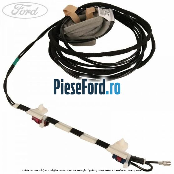 Cablu antena echipare telefon an 04/2006-03/2008 Ford Galaxy 2007-2014 2.0 EcoBoost 199 cp TNWB benzina