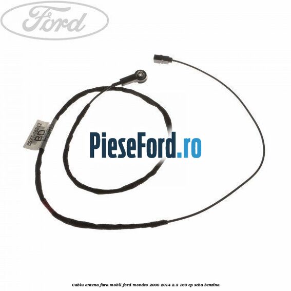 Cablu antena fara mobil Ford Mondeo 2008-2014 2.3 160 cp SEBA benzina