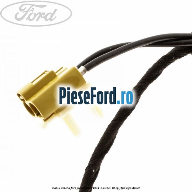 Cablu antena Ford Fiesta 2008-2012 1.4 TDCi 70 cp Cablu antena Ford Fiesta 2008-2012 1.4 TDCi 70 cp F6JD, KVJA diesel