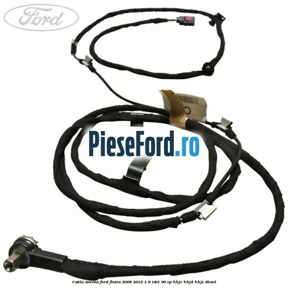Cablu antena Ford Fiesta 2008-2012 1.6 TDCi 90 cp HHJC, HHJD, HHJE diesel