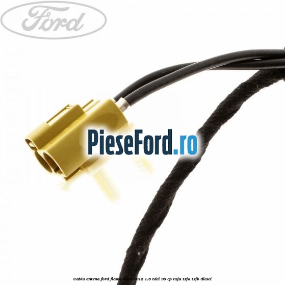 Cablu antena Ford Fiesta 2008-2012 1.6 TDCi 95 cp Cablu antena Ford Fiesta 2008-2012 1.6 TDCi 95 cp T3JA, TZJA, TZJB diesel