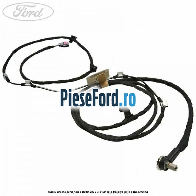 Cablu antena Ford Fiesta 2013-2017 1.0 80 cp P4JA, P4JB, P4JC, P4JD benzina