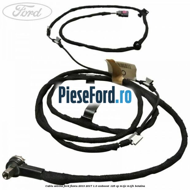 Cablu antena Ford Fiesta 2013-2017 1.0 EcoBoost 125 cp M1JE, M1JH benzina