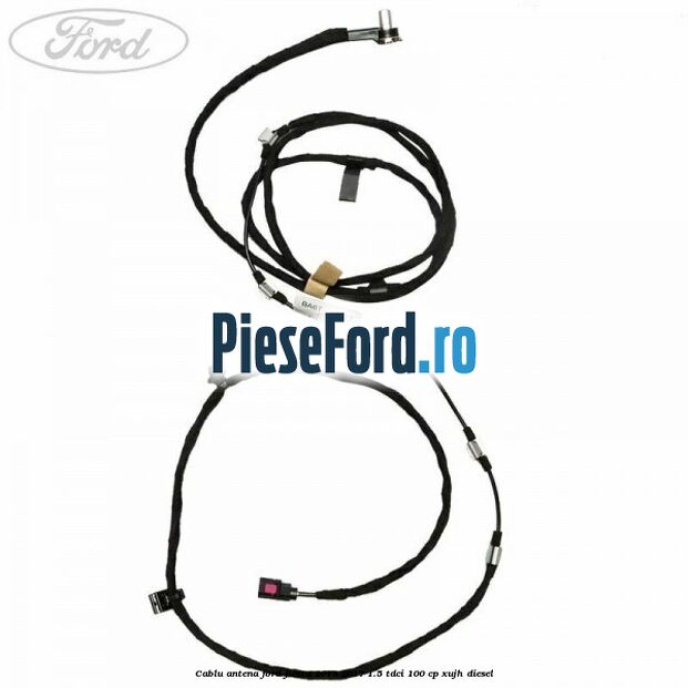 Cablu antena Ford Fiesta 2013-2017 1.5 TDCi 100 cp XUJH diesel