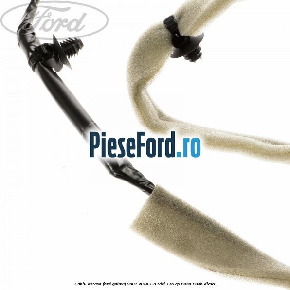 Cablu antena Ford Galaxy 2007-2014 1.6 TDCi 115 cp T1WA, T1WB diesel