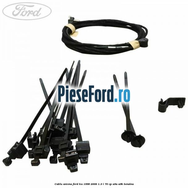 Cablu antena Ford Ka 1996-2008 1.3 i 70 cp A9A, A9B benzina