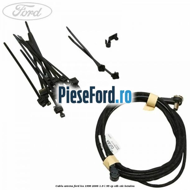 Cablu antena Ford Ka 1996-2008 1.6 i 95 cp CDB, CDC benzina