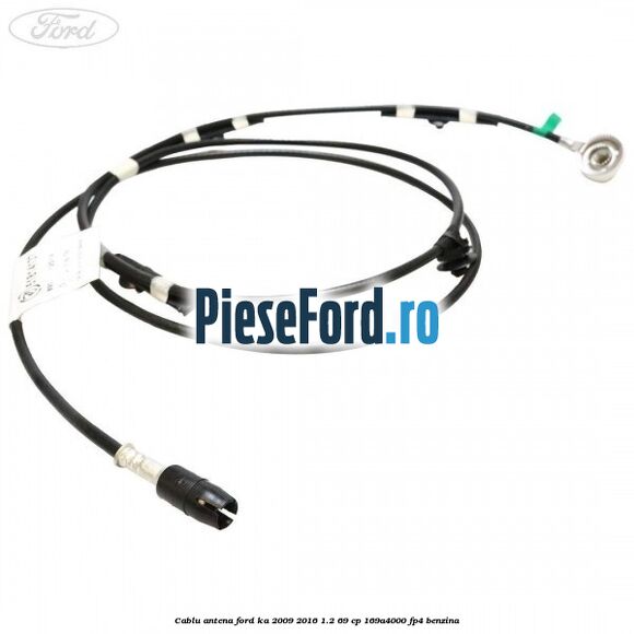 Cablu antena Ford Ka 2009-2016 1.2 69 cp 169A4000, FP4 benzina