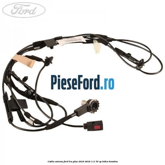 Cablu antena Ford Ka plus 2016-2018 1.2 70 cp B2KA benzina