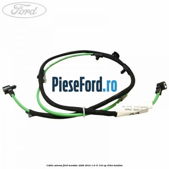 Cablu antena Ford Mondeo 2008-2014 1.6 Ti 110 cp RHBA benzina