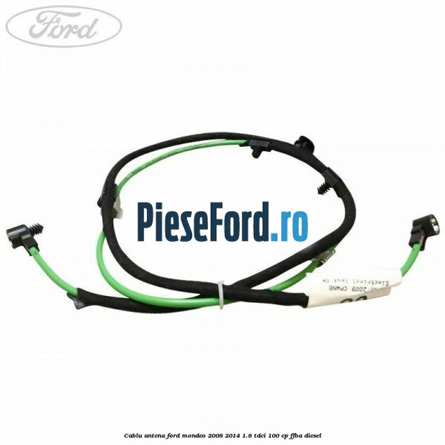 Cablu antena Ford Mondeo 2008-2014 1.8 TDCi 100 cp FFBA diesel