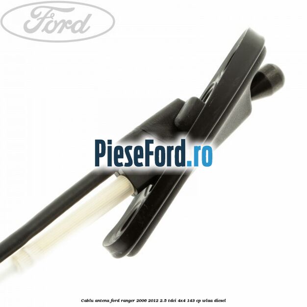 Cablu antena Ford Ranger 2006-2012 2.5 TDCi 4x4 143 cp WLAA diesel