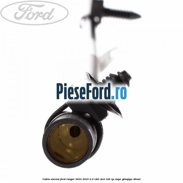 Cablu antena Ford Ranger 2012-2015 2.2 TDCi 4x4 125 cp ENQW, GBVAJQW diesel