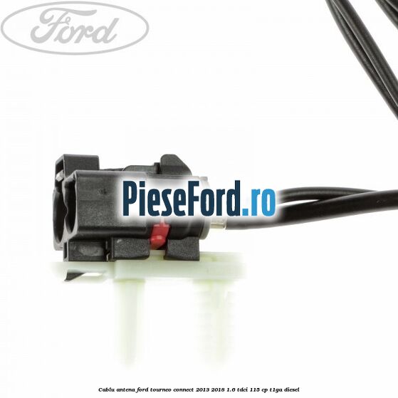 Cablu antena Ford Tourneo Connect 2013-2018 1.6 TDCi 115 cp T1GA diesel