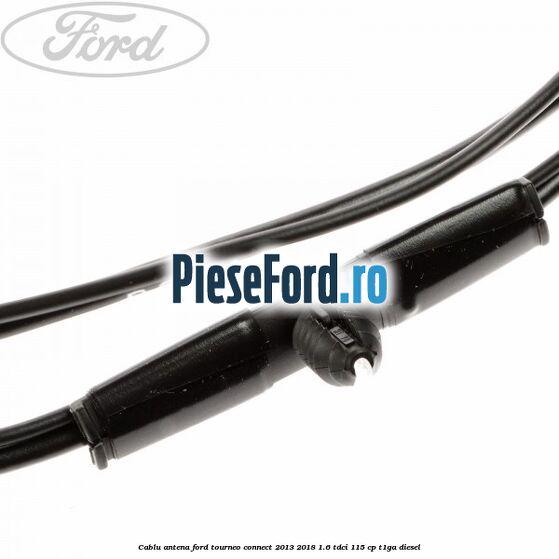 Cablu antena Ford Tourneo Connect 2013-2018 1.6 TDCi 115 cp T1GA diesel