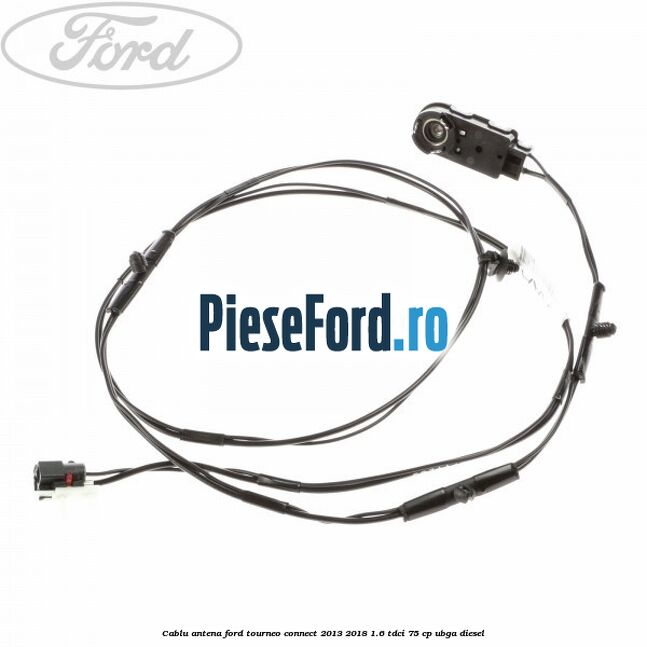 Cablu antena Ford Tourneo Connect 2013-2018 1.6 TDCi 75 cp UBGA diesel