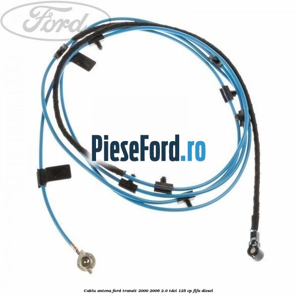 Cablu antena Ford Transit 2000-2006 2.0 TDCi 125 cp FIFA diesel