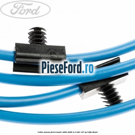 Cablu antena Ford Transit 2000-2006 2.4 TDCi 137 cp H9FA diesel