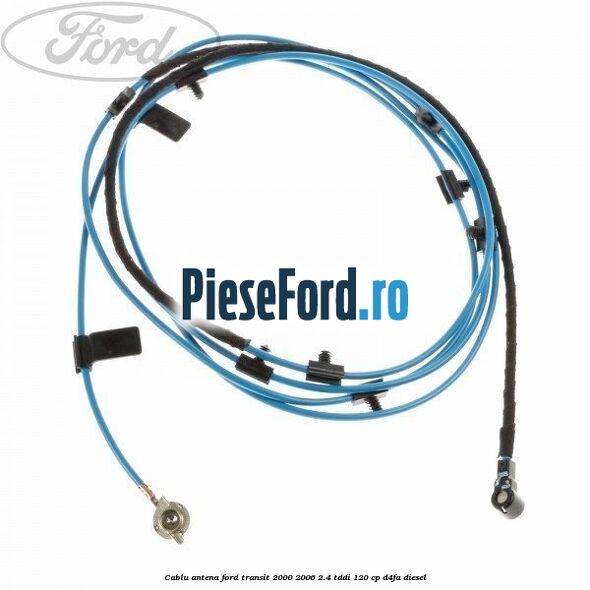 Cablu antena Ford Transit 2000-2006 2.4 TDdi 120 cp D4FA diesel