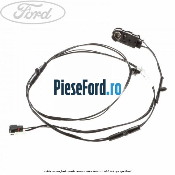 Cablu antena Ford Transit Connect 2013-2018 1.6 TDCi 115 cp T1GA diesel