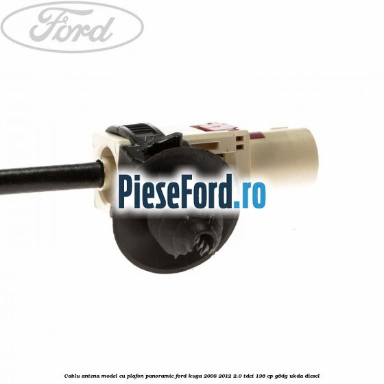 Cablu antena model cu plafon panoramic Ford Kuga 2008-2012 2.0 TDCi 136 cp G6DG, UKDA diesel
