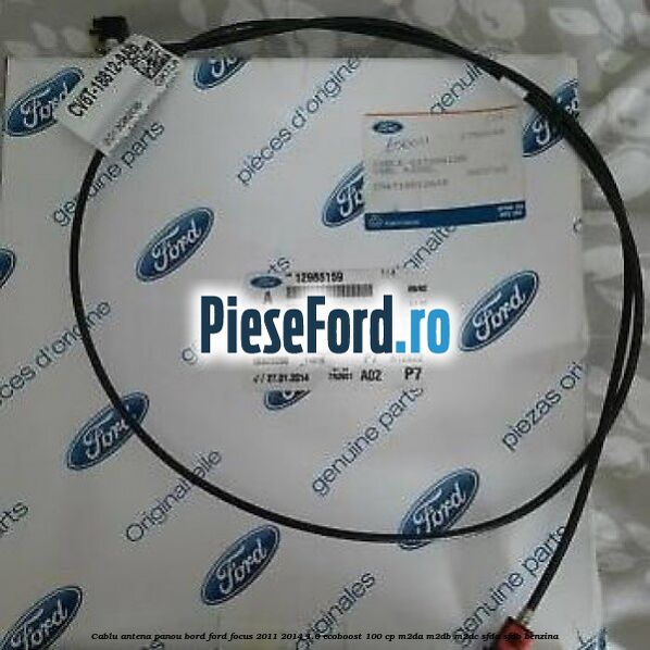 Cablu antena panou bord Ford Focus 2011-2014 1.0 EcoBoost 100 cp Cablu antena panou bord Ford Focus 2011-2014 1.0 EcoBoost 100 cp M2DA, M2DB, M2DC, SFDA, SFDB benzina