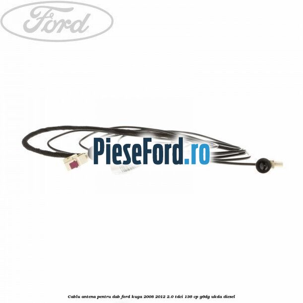 Cablu antena pentru DAB Ford Kuga 2008-2012 2.0 TDCi 136 cp G6DG, UKDA diesel