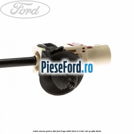 Cablu antena pentru DAB Ford Kuga 2008-2012 2.0 TDCI 140 cp Cablu antena pentru DAB Ford Kuga 2008-2012 2.0 TDCI 140 cp UFDA diesel