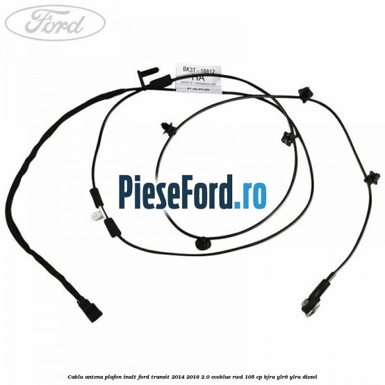 Cablu antena plafon inalt Ford Transit 2014-2018 2.0 EcoBlue RWD 105 cp Cablu antena plafon inalt Ford Transit 2014-2018 2.0 EcoBlue RWD 105 cp BJRA, YLR6, YLRA diesel
