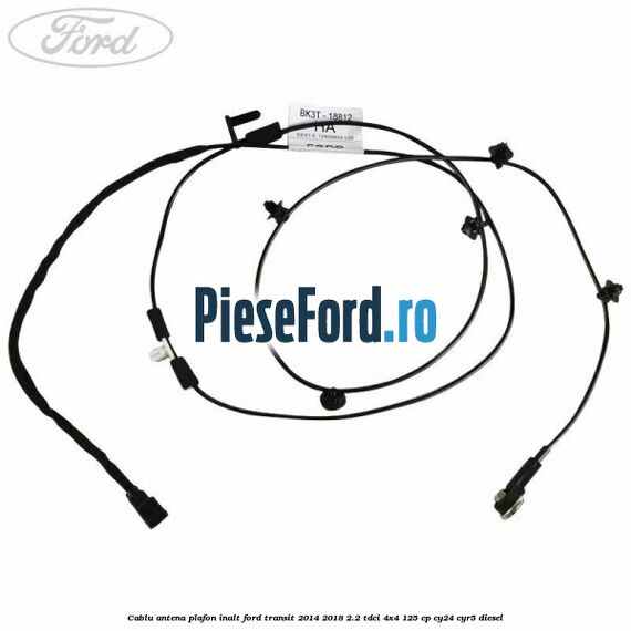 Cablu antena plafon inalt Ford Transit 2014-2018 2.2 TDCi 4x4 125 cp CY24, CYR5 diesel