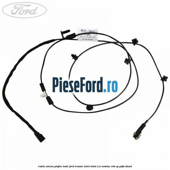 Cablu antena plafon inalt Ford Transit 2019-2023 2.0 EcoBlue 150 cp P0FA diesel