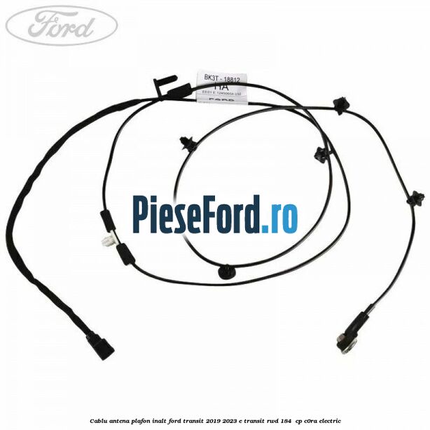 Cablu antena plafon inalt Ford Transit 2019-2023 E-TRANSIT RWD 184  cp C0RA electric