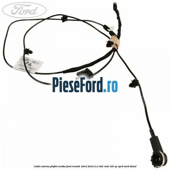 Cablu antena plafon mediu Ford Transit 2014-2018 2.2 TDCi RWD 125 cp CYR5, USR6 diesel