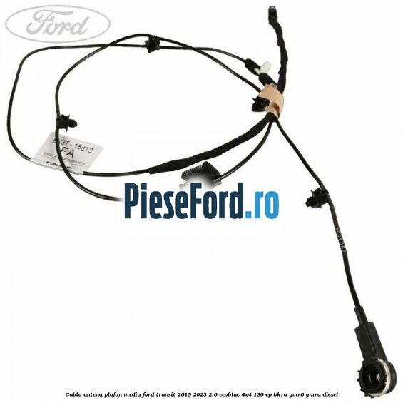 Cablu antena plafon mediu Ford Transit 2019-2023 2.0 EcoBlue 4x4 130 cp Cablu antena plafon mediu Ford Transit 2019-2023 2.0 EcoBlue 4x4 130 cp BKRA, YMR6, YMRA diesel