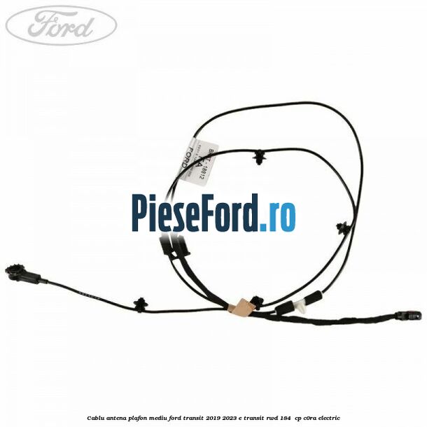 Cablu antena plafon mediu Ford Transit 2019-2023 E-TRANSIT RWD 184  cp C0RA electric