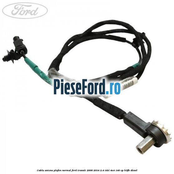 Cablu antena plafon normal Ford Transit 2006-2014 2.4 TDCi 4x4 140 cp H9FB diesel