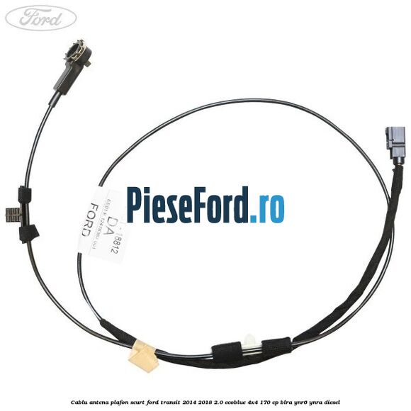Cablu antena plafon scurt Ford Transit 2014-2018 2.0 EcoBlue 4x4 170 cp BLRA, YNR6, YNRA diesel