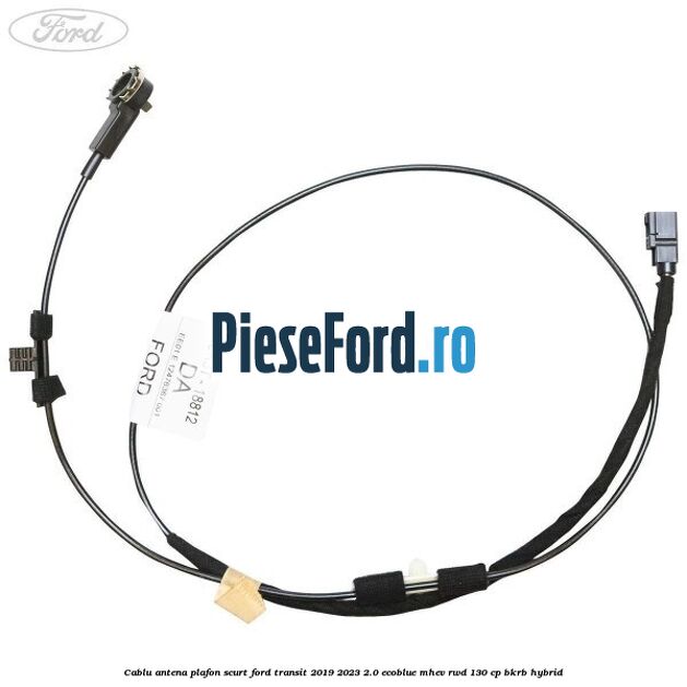 Cablu antena plafon scurt Ford Transit 2019-2023 2.0 EcoBlue mHEV RWD 130 cp BKRB Hybrid