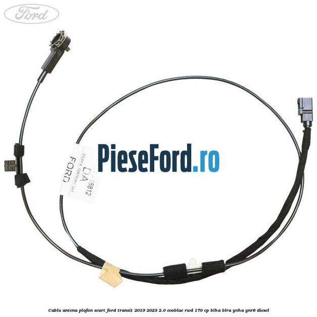 Cablu antena plafon scurt Ford Transit 2019-2023 2.0 EcoBlue RWD 170 cp BLHA, BLRA, YNHA, YNR6 diesel