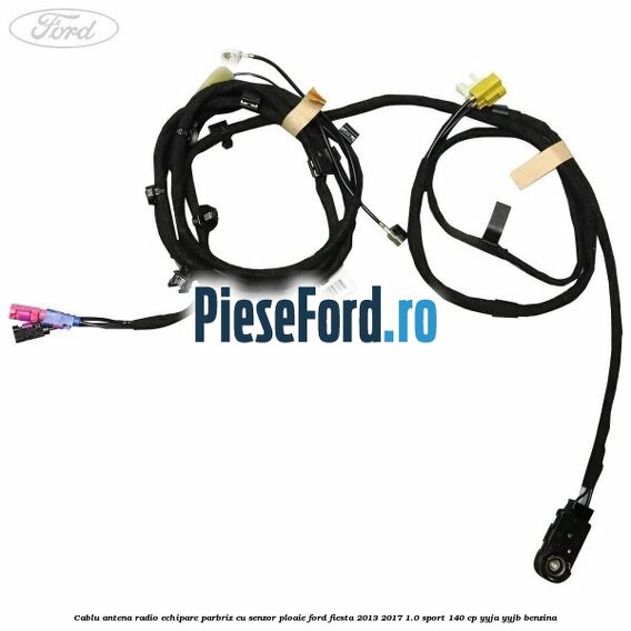 Cablu antena radio echipare parbriz cu senzor ploaie Ford Fiesta 2013-2017 1.0 Sport 140 cp Cablu antena radio echipare parbriz cu senzor ploaie Ford Fiesta 2013-2017 1.0 Sport 140 cp YYJA, YYJB benzina