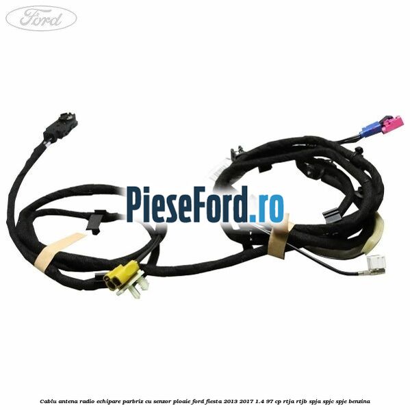 Cablu antena radio echipare parbriz cu senzor ploaie Ford Fiesta 2013-2017 1.4 97 cp RTJA, RTJB, SPJA, SPJC, SPJE benzina