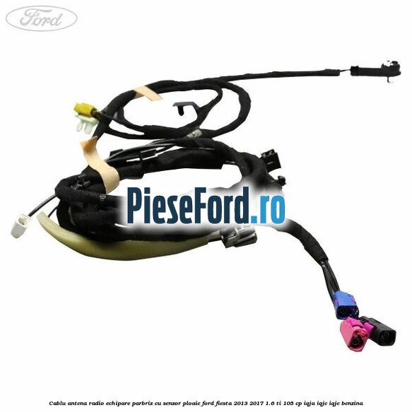 Cablu antena radio echipare parbriz cu senzor ploaie Ford Fiesta 2013-2017 1.6 Ti 105 cp IQJA, IQJC, IQJE benzina